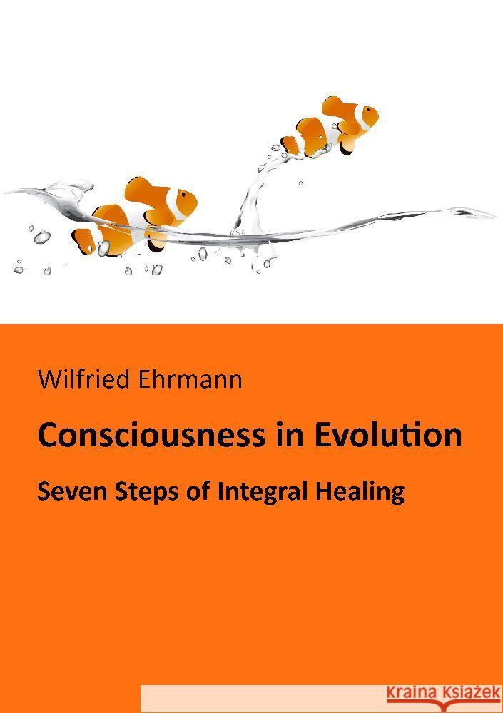 The Evolution of Consciousness Ehrmann, Wilfried 9783347954809