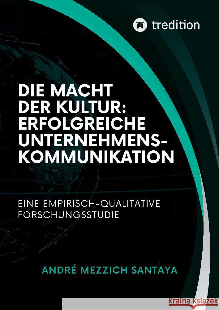 Die Macht der Kultur: Erfolgreiche Unternehmenskommunikation Mezzich Santaya, Andre 9783347956018