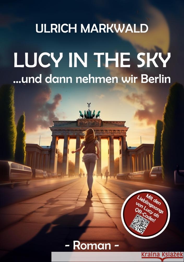 Lucy in the Sky -  und dann nehmen wir Berlin Markwald, Ulrich 9783347956810