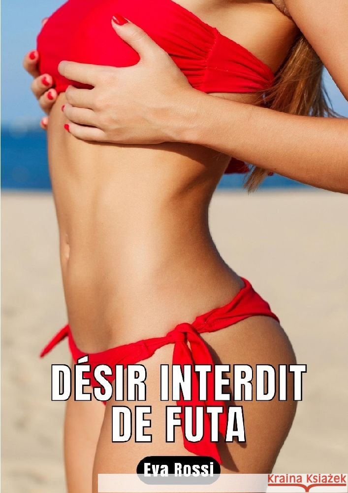Désir interdit de Futa Rossi, Eva 9783347957473