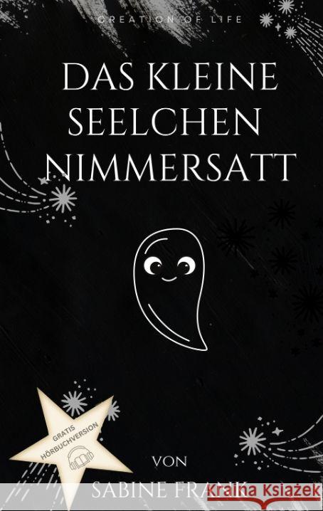 Das kleine Seelchen Nimmersatt - Reise mit ihr durch viele Leben Frank, Sabine 9783347957596