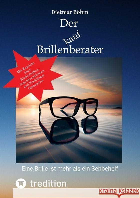 Der Brillenberater Böhm, Dietmar 9783347957732