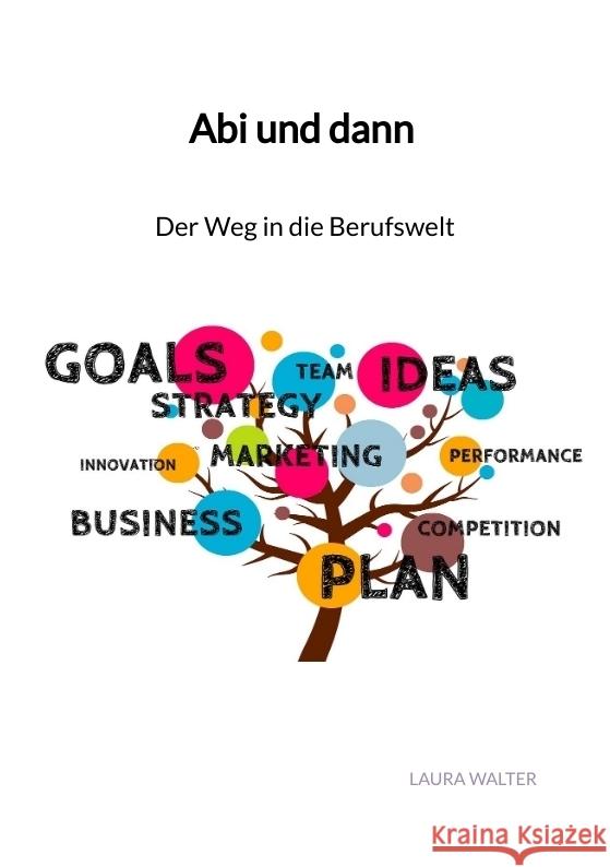 Abi und dann - Der Weg in die Berufswelt Walter, Laura 9783347960541