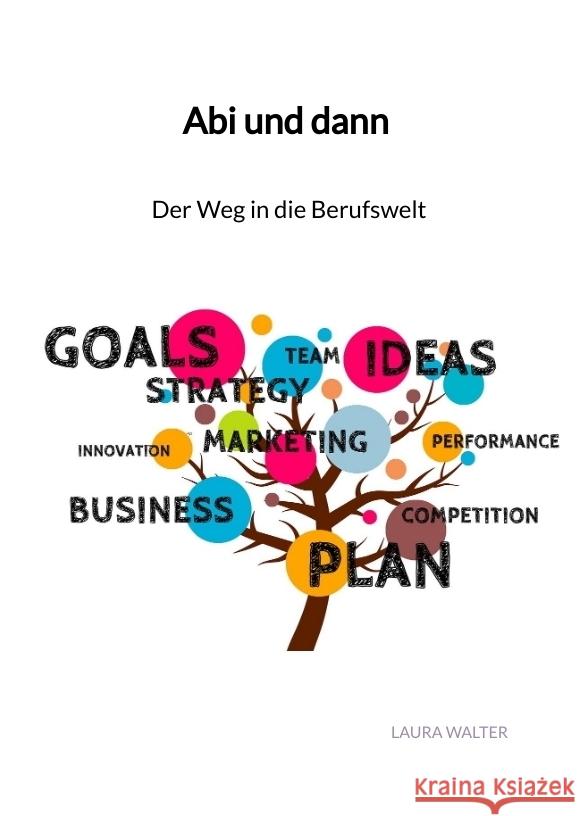 Abi und dann - Der Weg in die Berufswelt Walter, Laura 9783347960558