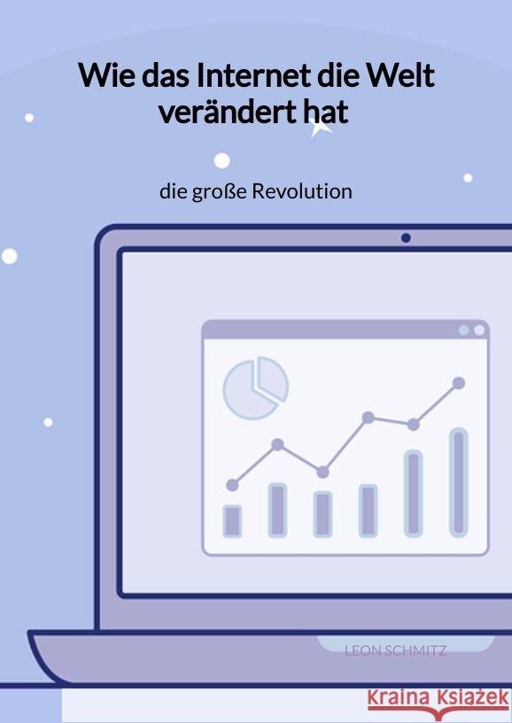 Wie das Internet die Welt verändert hat - die große Revolution Schmitz, Leon 9783347960602