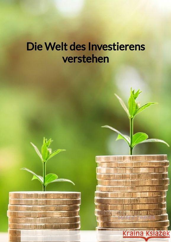 Die Welt des Investierens verstehen Zimmer, Marco 9783347960848 Jaltas Books