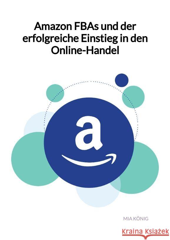 Amazon FBAs und der erfolgreiche Einstieg in den Online-Handel König, Mia 9783347961159