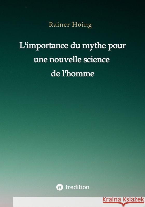 L'importance du mythe pour une nouvelle science de l'homme Höing, Rainer 9783347961265