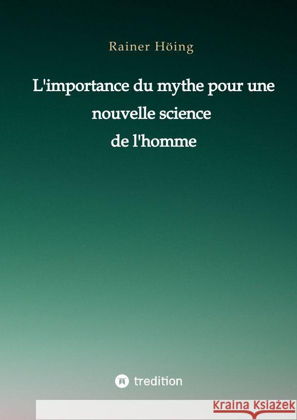 L'importance du mythe pour une nouvelle science de l'homme Höing, Rainer 9783347961272