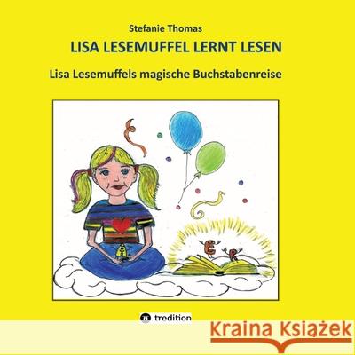 Lisa Lesemuffel lernt lesen: Lisa Lesemuffels magische Buchstabenreise Stefanie Thomas 9783347965850