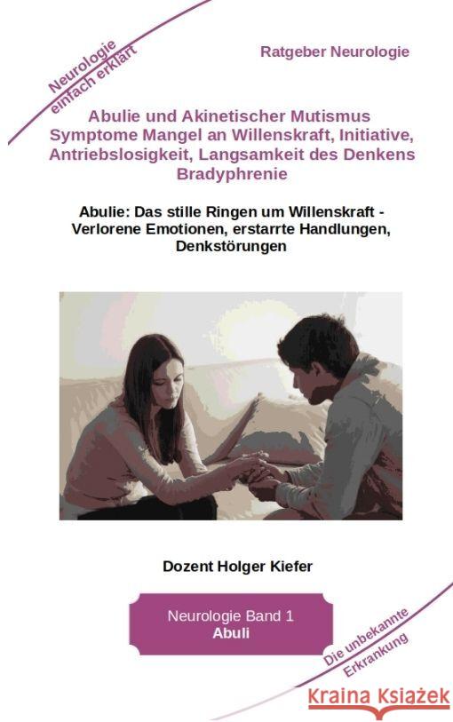 Abulie und Akinetischer Mutismus Symptome Mangel an Willenskraft Initiative Antriebslosigkeit Langsamkeit des Denkens Bradyphrenie Sprachprobleme Kiefer, Holger 9783347967885 Heil-Weg-Verlag