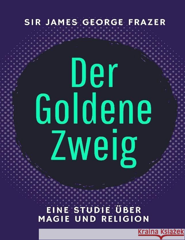 Der Goldene Zweig Frazer, Sir James George, Wagner, Sophia 9783347969889