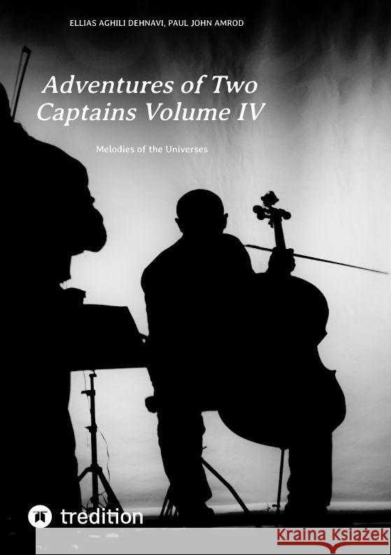 Adventures of Two Captains Volume IV: Melodies of the Universes Ellias Aghil Paul Joh 9783347970304 Tredition Gmbh