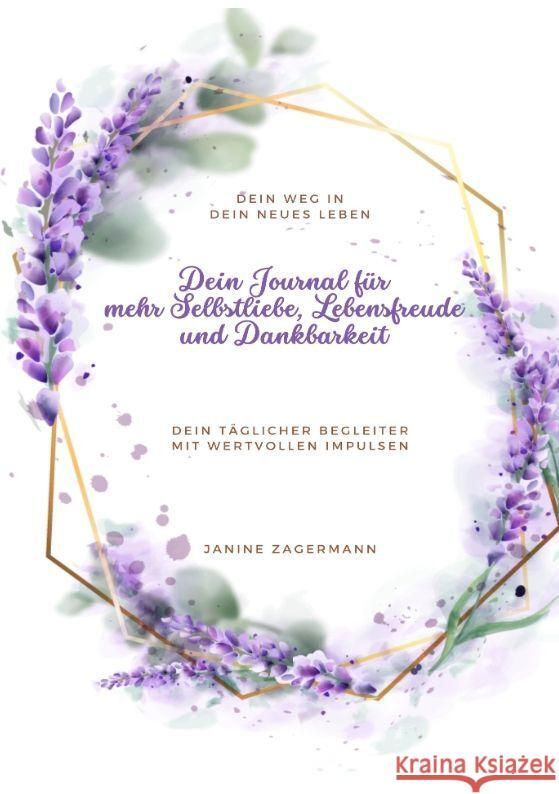 Dein Journal für mehr Selbstliebe, Lebensfreude und Dankbarkeit Zagermann, Janine 9783347971011