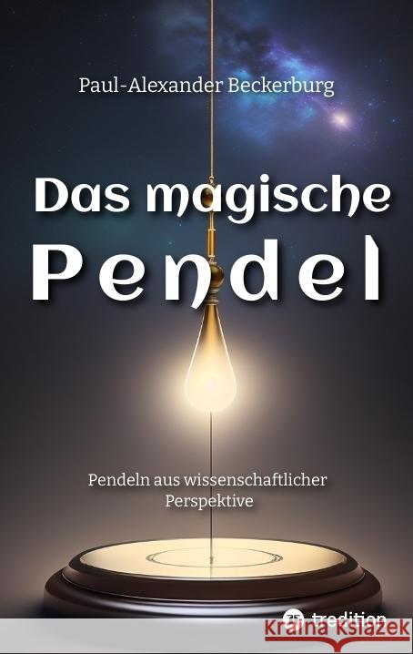 Das magische Pendel Beckerburg, Paul-Alexander 9783347973565