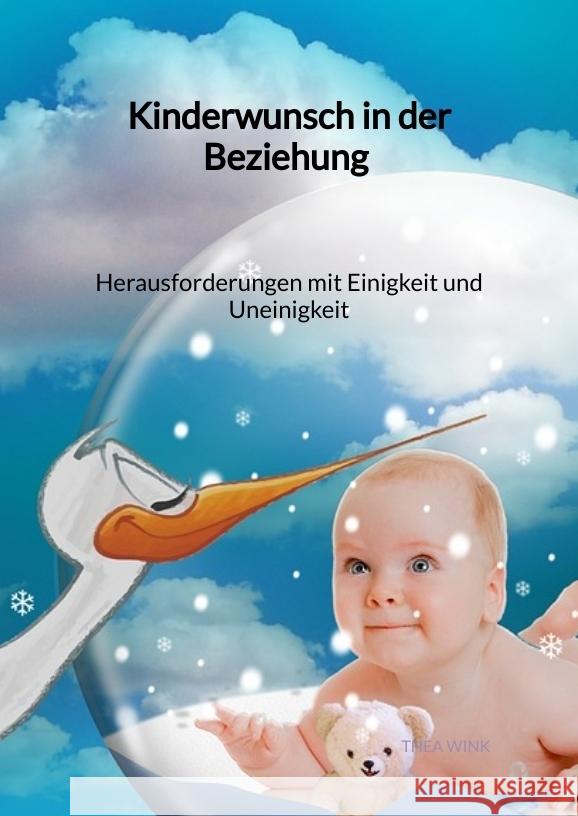 Kinderwunsch in der Beziehung - Herausforderungen mit Einigkeit und Uneinigkeit Wink, Thea 9783347975538