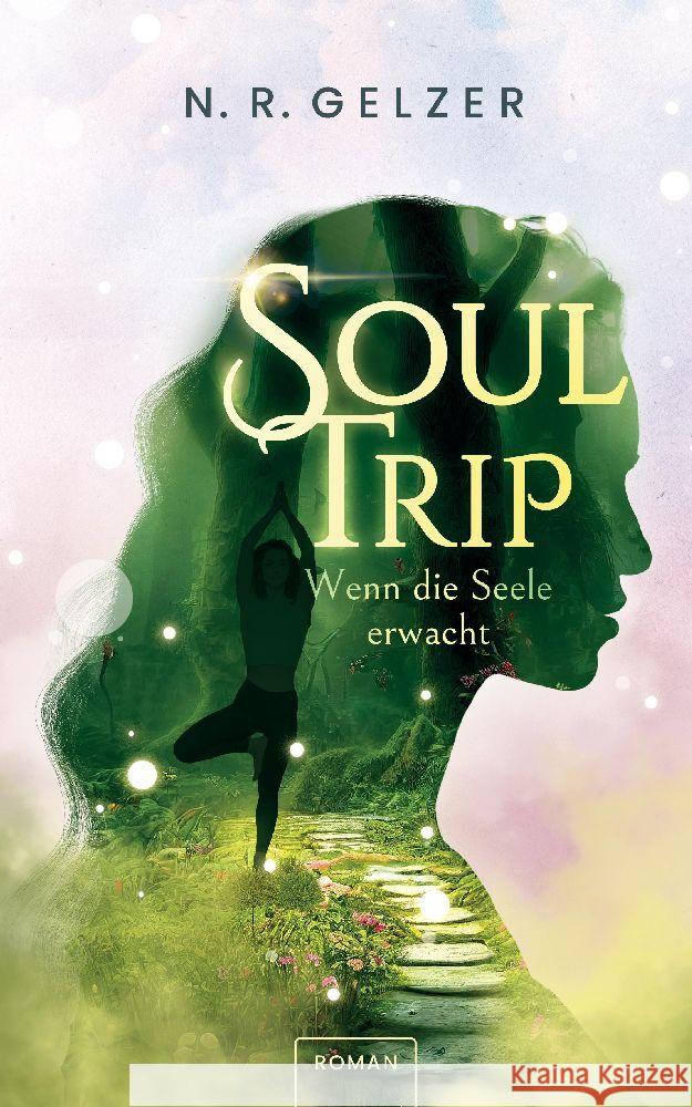 SoulTrip - Wenn die Seele erwacht: inspirierende Fantasy N. R. Gelzer 9783347975750 Tredition Gmbh