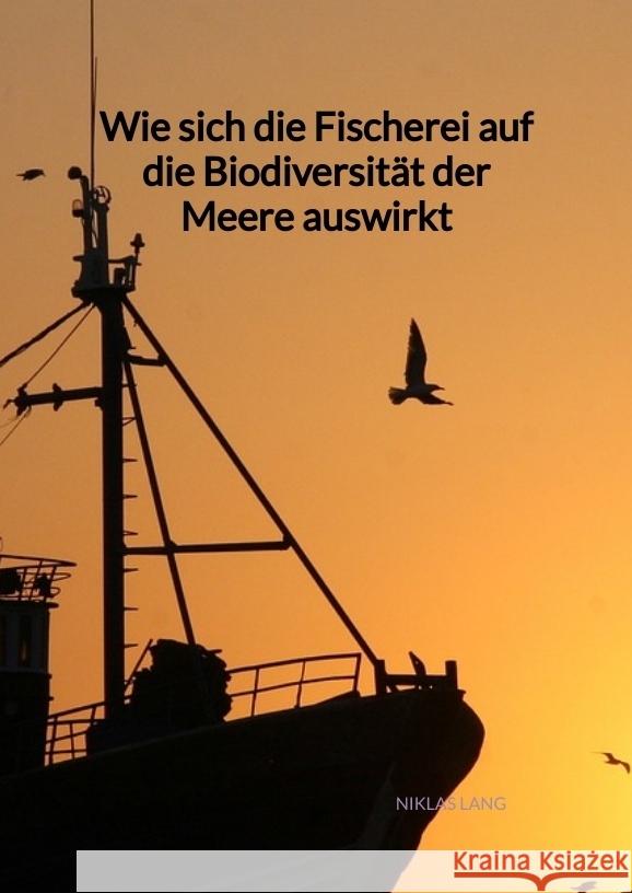 Wie sich die Fischerei auf die Biodiversität der Meere auswirkt Lang, Niklas 9783347976108