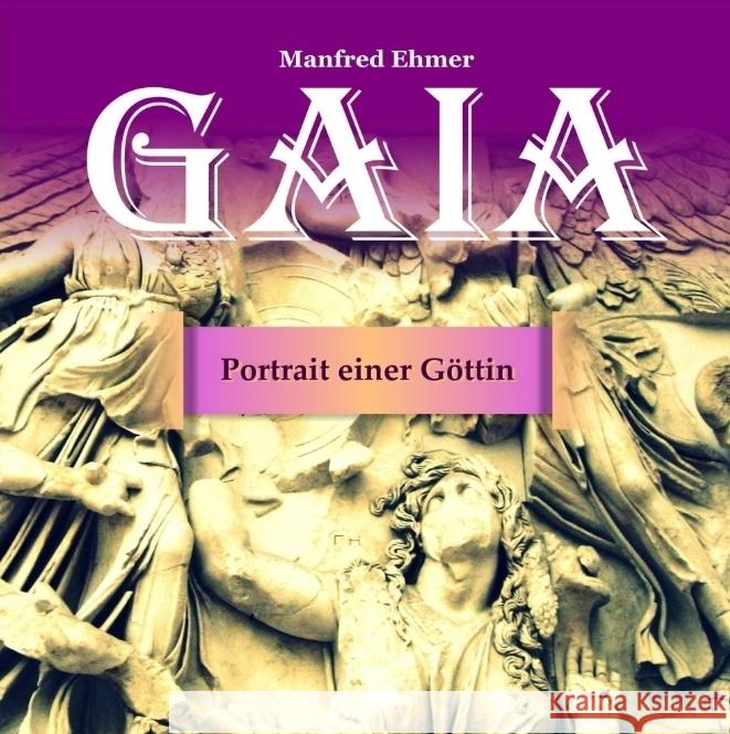 Gaia - Portrait einer Göttin Ehmer, Manfred 9783347976382 Theophania Verlag