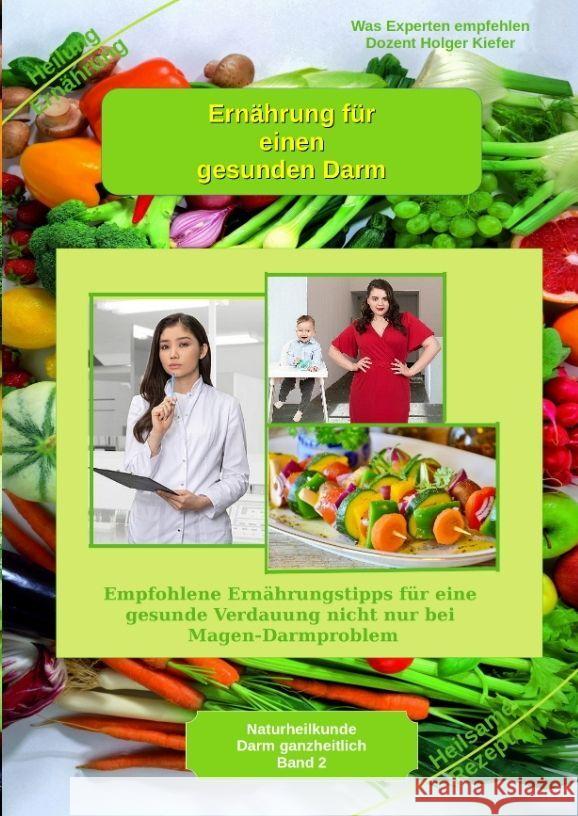 Ernährung für einen gesunden Darm - Empfohlene Nahrungsmittel und Rezepte - Essen für Magen Darm Kiefer, Holger 9783347977204