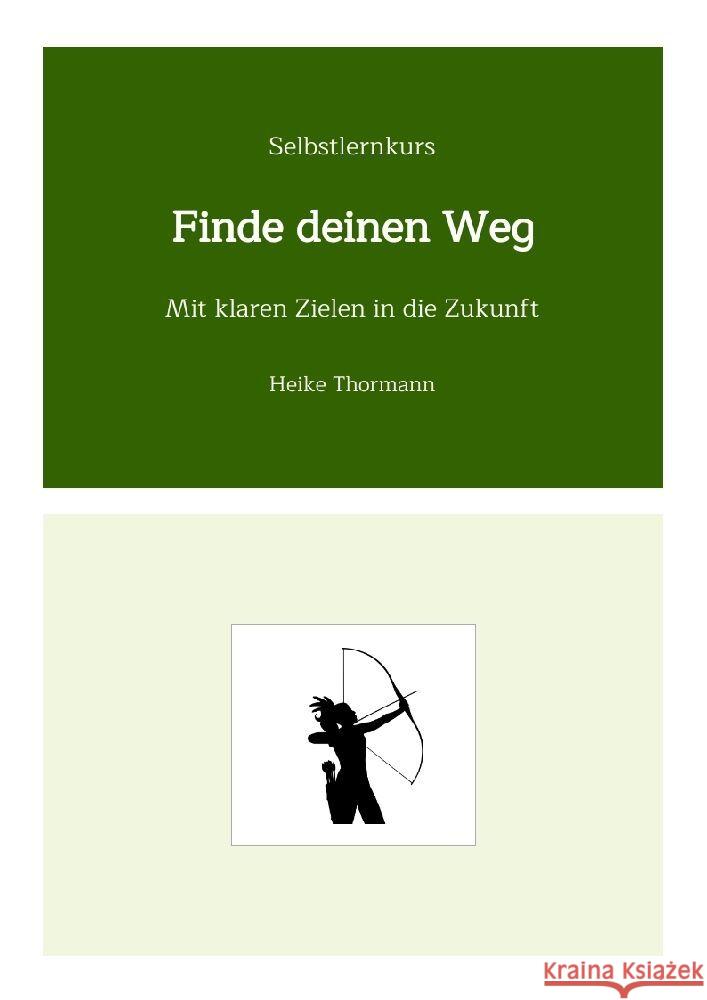 Selbstlernkurs: Finde deinen Weg Thormann, Heike 9783347977259