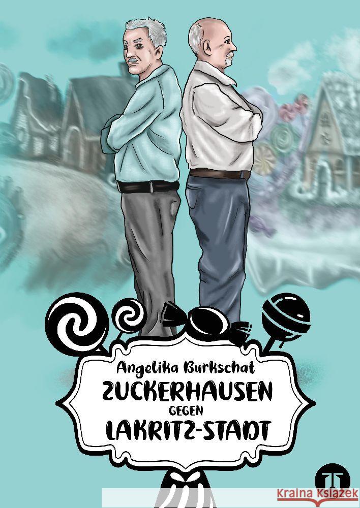 Zuckerhausen gegen Lakritzstadt Burkschat, Angelika 9783347979970