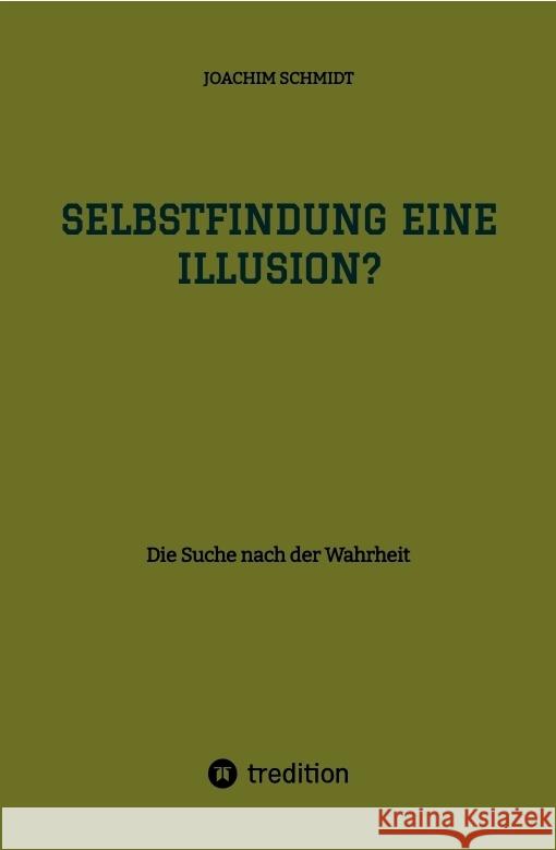 Selbstfindung eine Illusion? Schmidt, Joachim 9783347980037