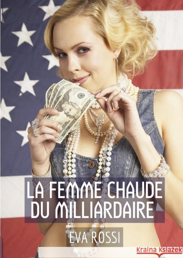 La Femme Chaude du Milliardaire Rossi, Eva 9783347980266