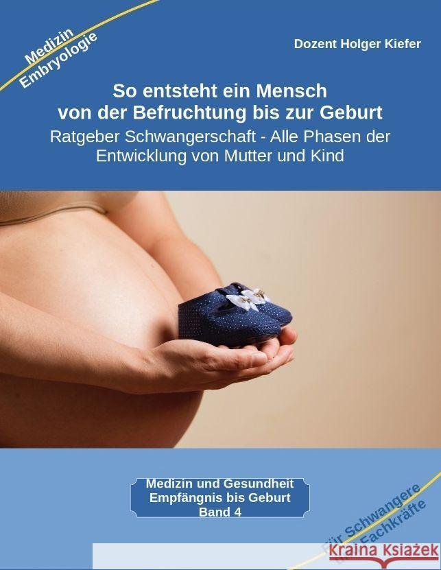 So entsteht ein Mensch - von der Befruchtung bis zur Geburt Kiefer, Holger 9783347980709