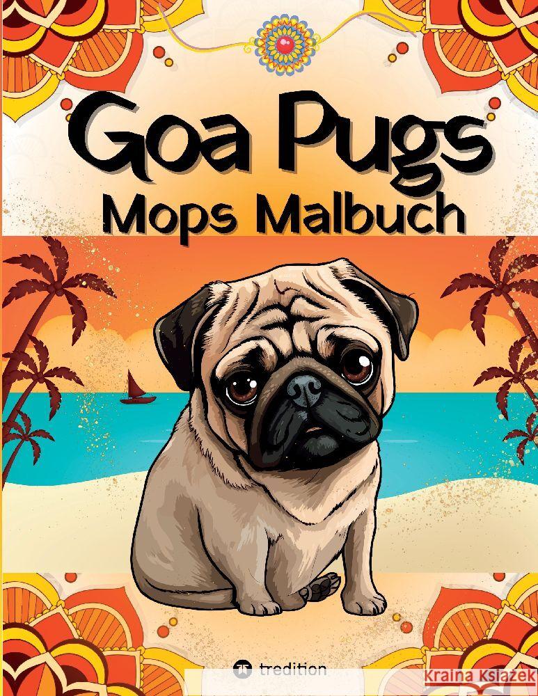 Goa Pugs Hund Malbuch für Erwachsene 38 Mops Ausmalbilder mit Mandala, Indien-Motiven Möpse Malseiten für Frauen, Teenager, Mädchen, Tweens, Hundemama, Mops-Fans Kooper, Kenya 9783347981171