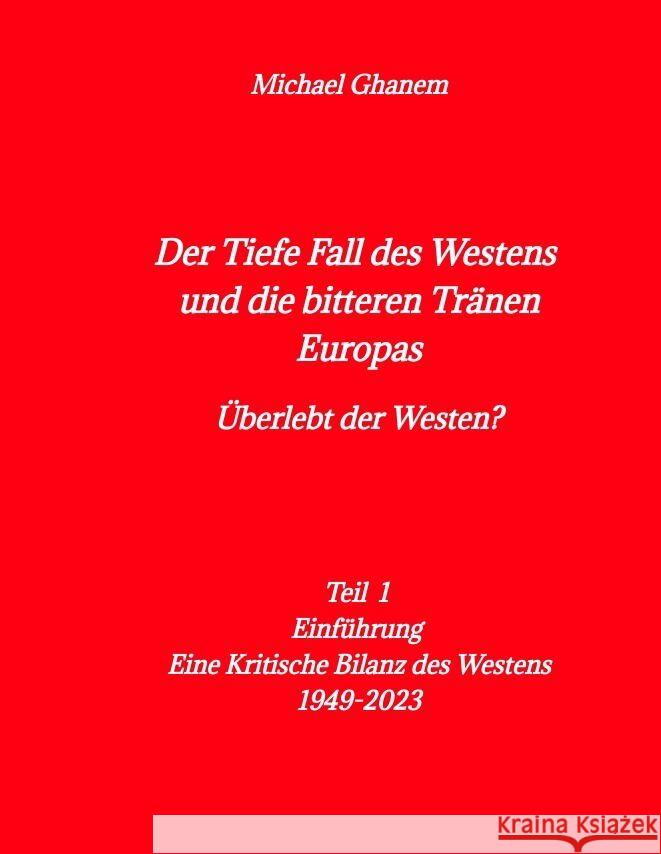 Der tiefe Fall des Westens und die bitteren Tränen Europas Ghanem, Michael 9783347982215