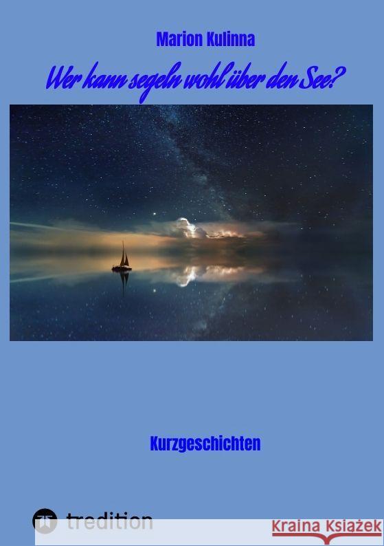 Wer kann segeln wohl über den See? Kulinna, Marion 9783347982895 tredition