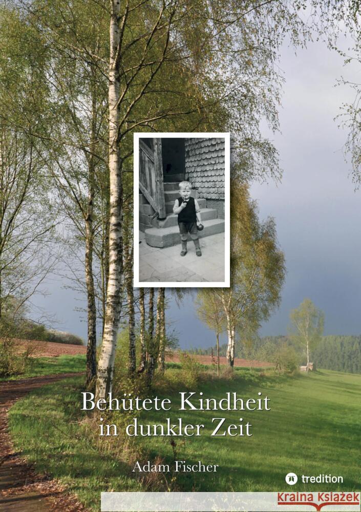 Behütete Kindheit in dunkler Zeit Fischer, Adam 9783347982932 tredition