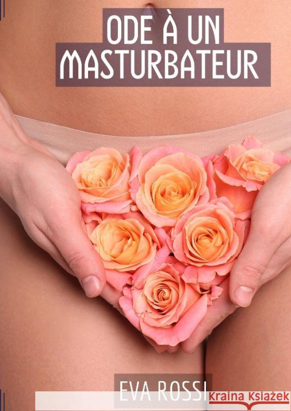 Ode à un Masturbateur Rossi, Eva 9783347983731