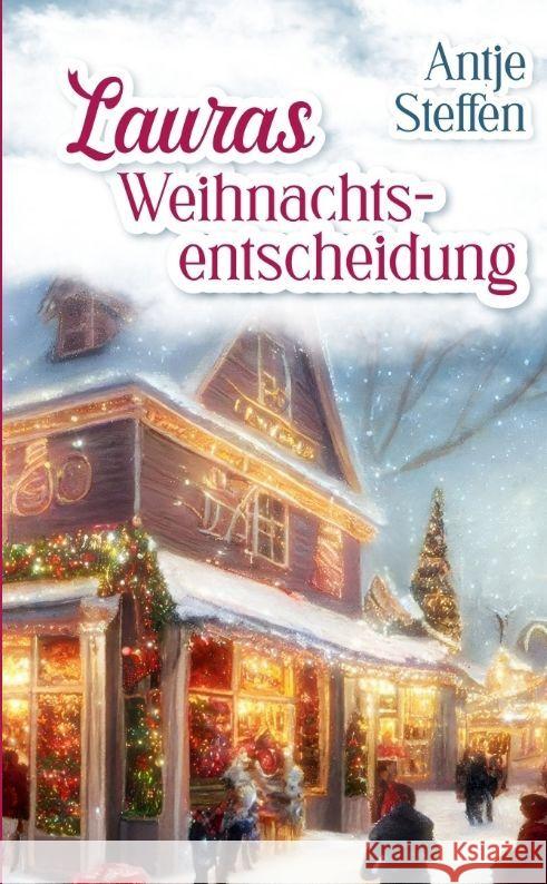 Lauras Weihnachtsentscheidung Steffen, Antje 9783347983977