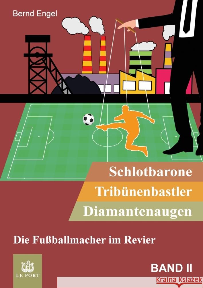 Schlotbarone, Tribünenbastler, Diamantenaugen. Band II Engel, Bernd 9783347984363