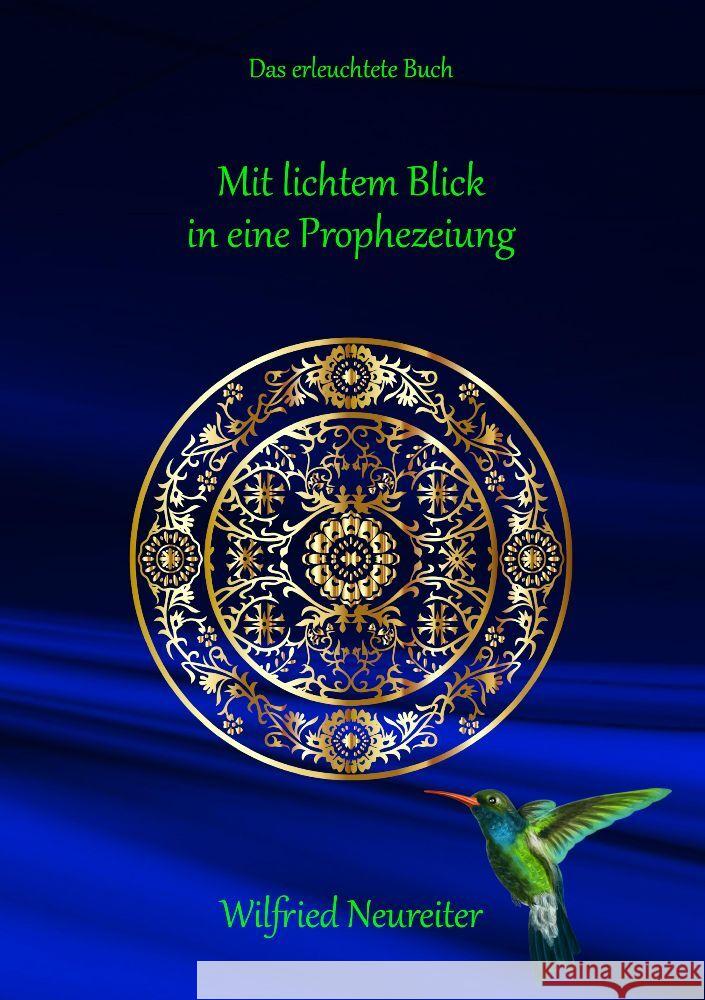 Mit lichtem Blick in eine Prophezeiung: Das erleuchtete Buch Wilfried Neureiter 9783347985230