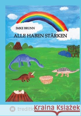 Alle haben St?rken: Kleine Dinos lernen die Vielfalt der Welt kennen Imke Brunn 9783347985414 Tredition Gmbh