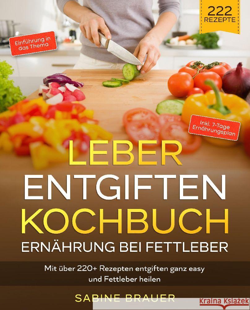 Leber entgiften Kochbuch - Ernährung bei Fettleber Brauer, Sabine 9783347988224