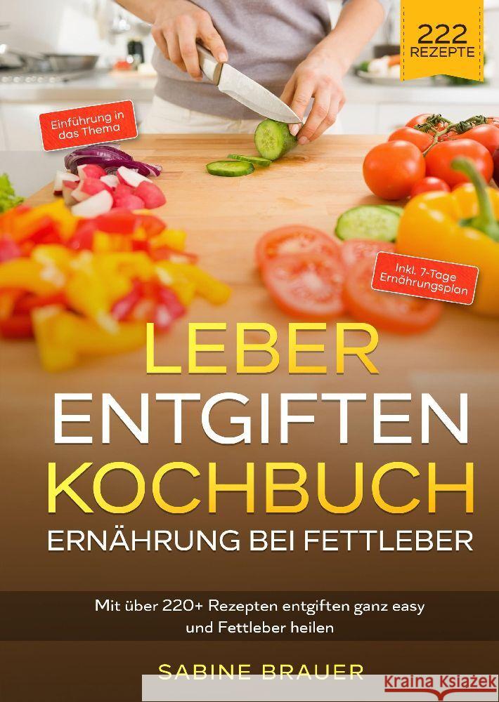 Leber entgiften Kochbuch - Ernährung bei Fettleber Brauer, Sabine 9783347988231