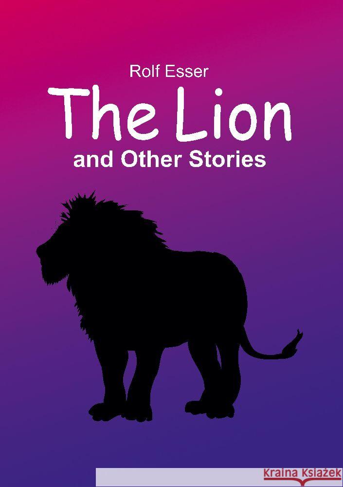 The Lion and Other Stories Esser, Rolf 9783347989085