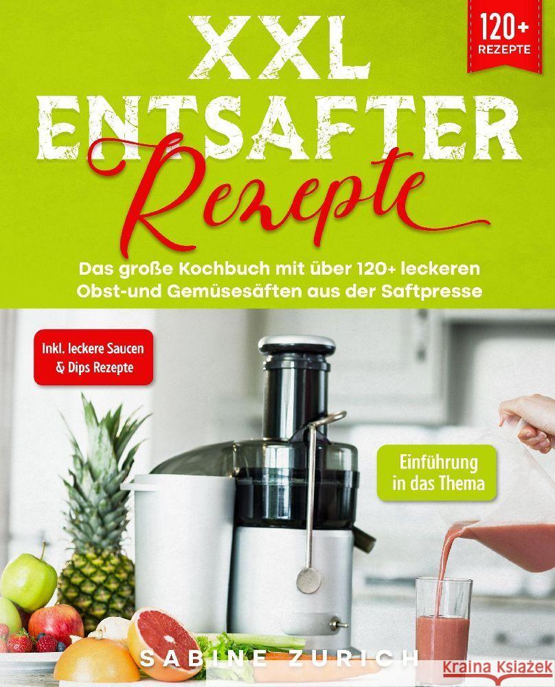 XXL Entsafter Rezepte Zurich, Sabine 9783347989207 tredition