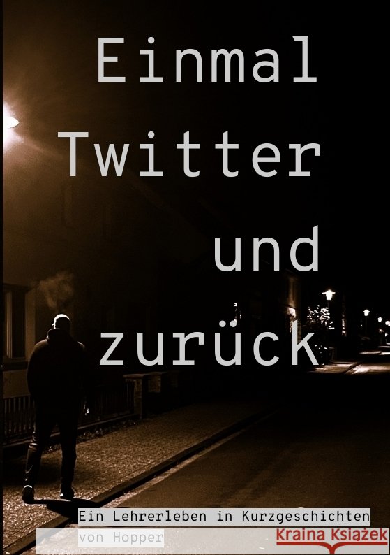 Einmal Twitter und zurück Hopper 9783347991026