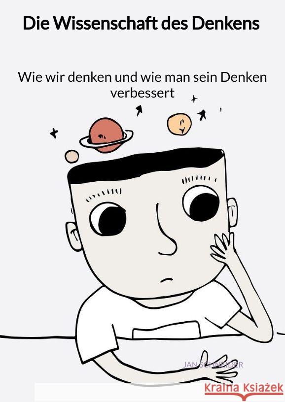 Die Wissenschaft des Denkens - Wie wir denken und wie man sein Denken verbessert Schneider, Jan 9783347992856 Jaltas Books