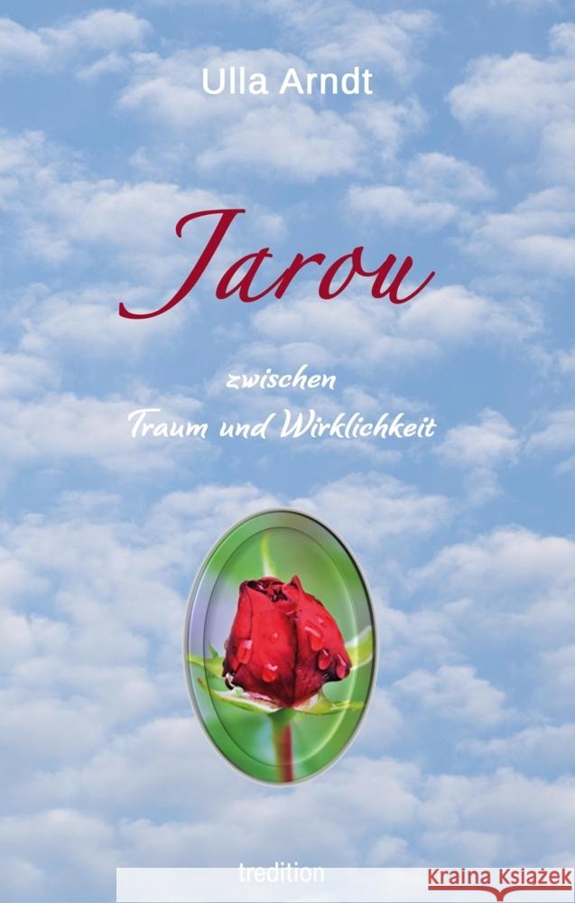 Jarou: zwischen Traum und Wirklichkeit Ursula Arndt 9783347994485