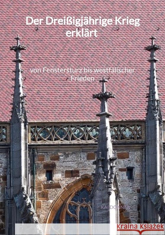 Der Dreißigjährige Krieg erklärt - von Fenstersturz bis westfälischer Frieden Donner, Kai 9783347994935