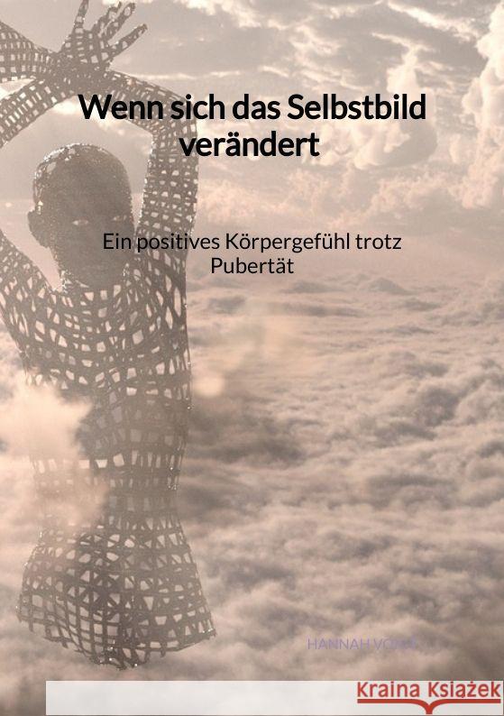 Wenn sich das Selbstbild verändert - Ein positives Körpergefühl trotz Pubertät Voigt, Hannah 9783347995680