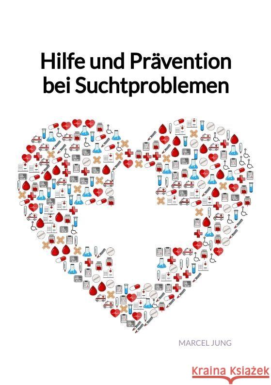 Hilfe und Prävention bei Suchtproblemen Jung, Marcel 9783347995703