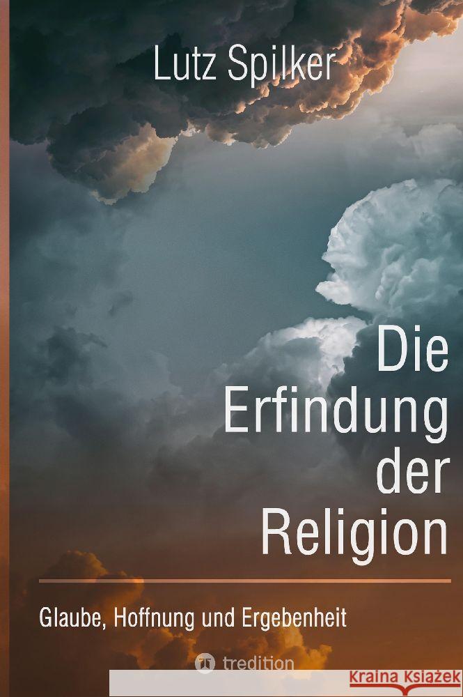Die Erfindung der Religion Spilker, Lutz 9783347996618 tredition