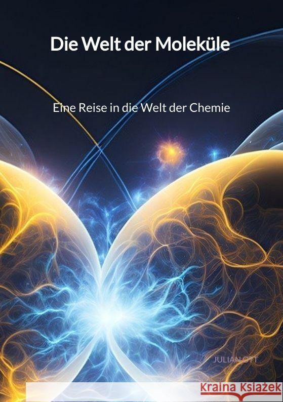 Die Welt der Moleküle - Eine Reise in die Welt der Chemie Ott, Julian 9783347998155 Jaltas Books